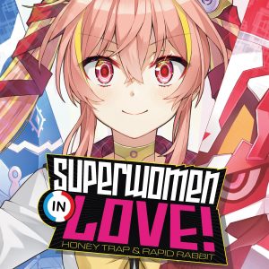 Superwomen in Love! Honey Trap and Rapid Rabbit
