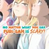 No Matter What You Say, Furi-san is Scary