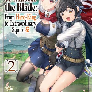 Reborn to Master the Blade From Hero King to Extraordinary Squire Vol. 2