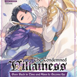 The Condemned Villainess Goes Back in Time and Aims to Become the Ultimate Villain Manga Vol. 1